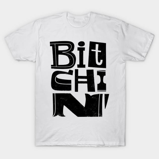 Bitchin' T-Shirt by grrrenadine